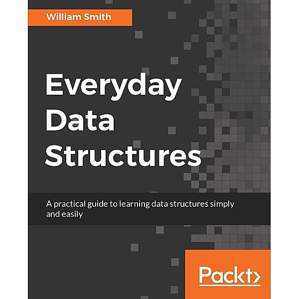 Everyday Data Structures, William Smith