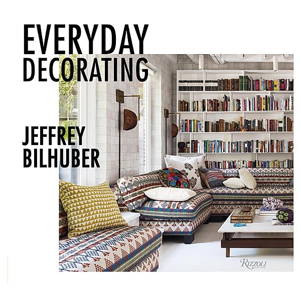 Everyday Decorating, Jeffrey Bilhuber, Jacqueline Terrebonne