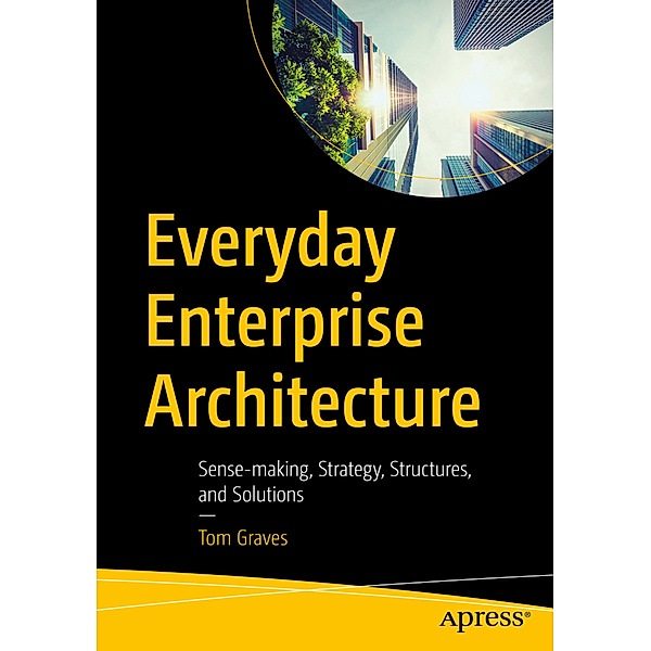 Everyday Enterprise Architecture, Tom Graves