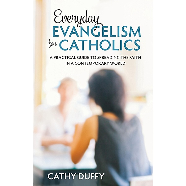 Everyday Evangelism for Catholics, Cathy Duffy