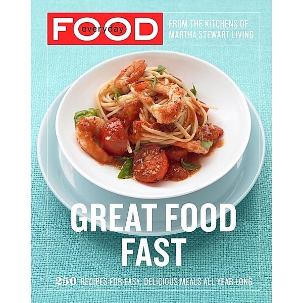 Everyday Food: Great Food Fast, Martha Stewart Living Magazine