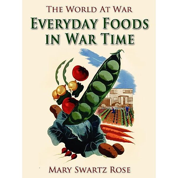 Everyday Foods in War Time, Mary Swartz Rose