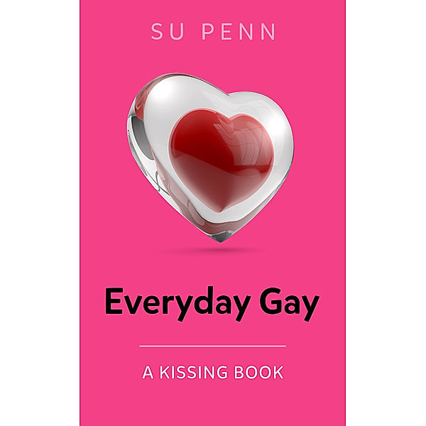 Everyday Gay: A Kissing Book, Su Penn