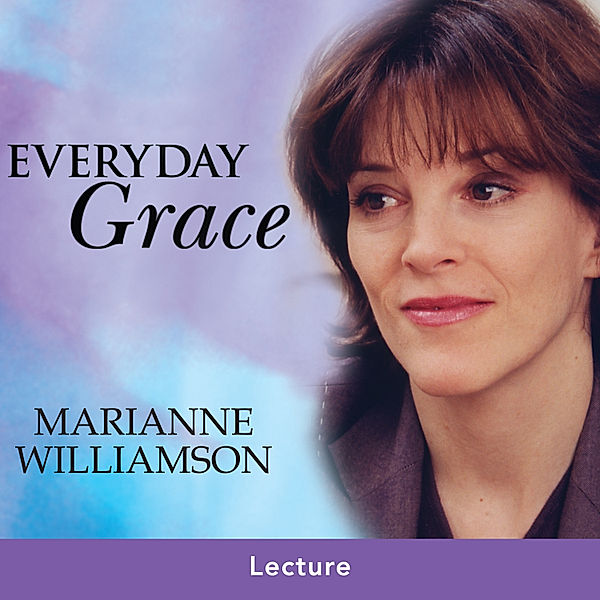 Everyday Grace, Marianne Williamson