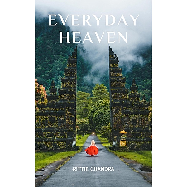 Everyday Heaven, Rittik Chandra