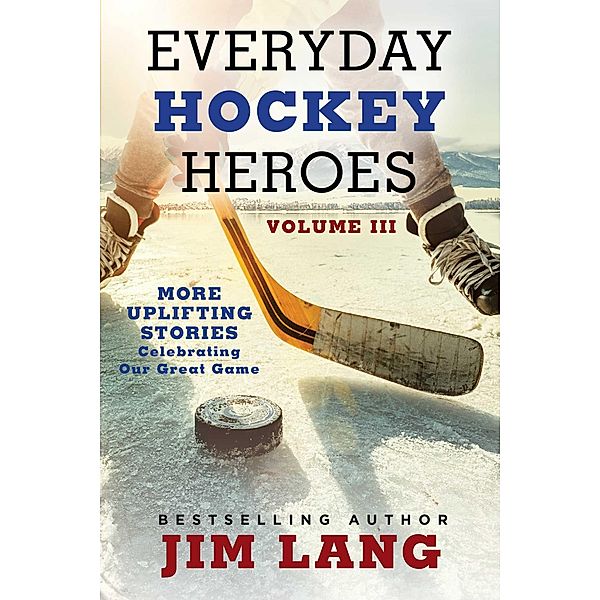 Everyday Hockey Heroes, Volume III, Jim Lang