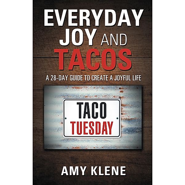 Everyday Joy and Tacos, Amy Klene