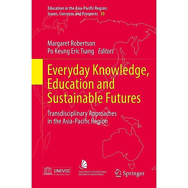 Everyday Knowledge, Education and Sustainable Futures / Education in the Asia-Pacific Region: Issues, Concerns and Prospects Bd.30
