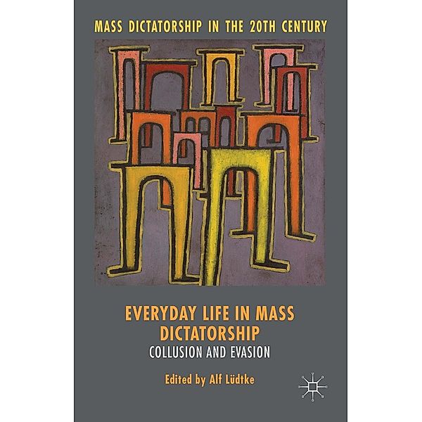 Everyday Life in Mass Dictatorship / Mass Dictatorship in the Twentieth Century