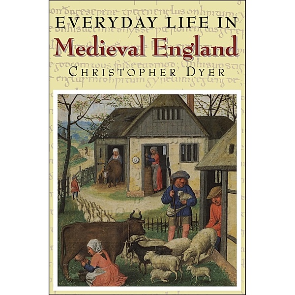 Everyday Life in Medieval England, Christopher Dyer