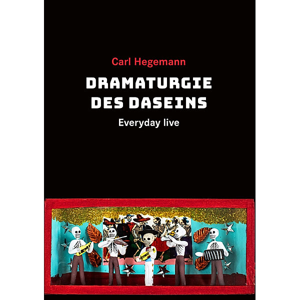 Everyday live, Dramaturgie des Daseins, Carl Hegemann