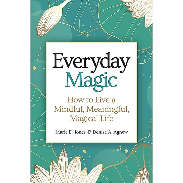 Everyday Magic, Marie D. Jones, Denise A. Agnew