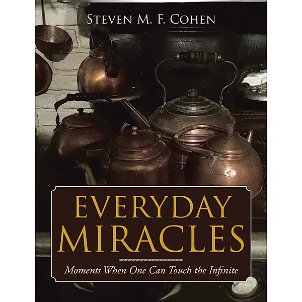 Everyday Miracles, Steven M. F. Cohen