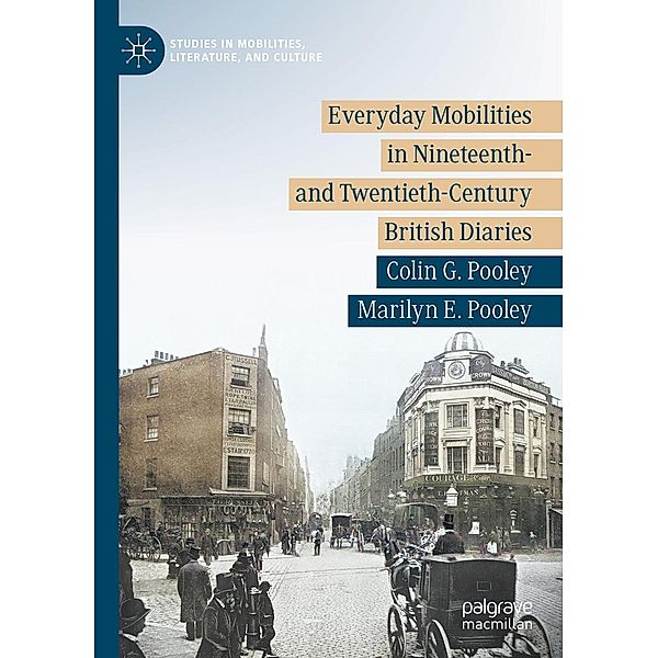 Everyday Mobilities in Nineteenth- and Twentieth-Century British Diaries / Studies in Mobilities, Literature, and Culture, Colin G. Pooley, Marilyn E. Pooley