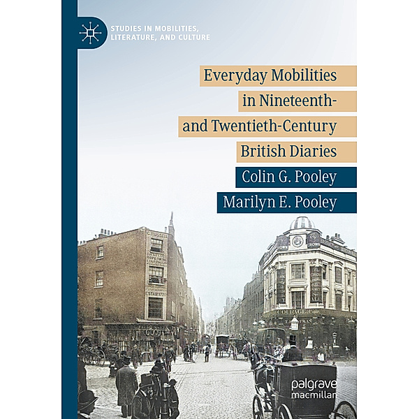 Everyday Mobilities in Nineteenth- and Twentieth-Century British Diaries, Colin G. Pooley, Marilyn E. Pooley