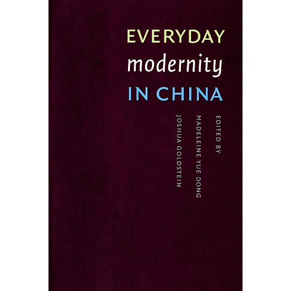 Everyday Modernity in China / Studies in Modernity and National Identity