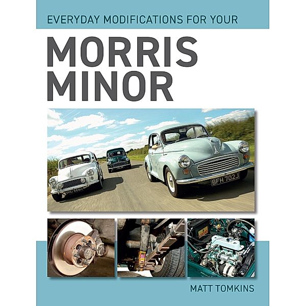 Everyday Modifications For Your Morris Minor, Matt Tomkins