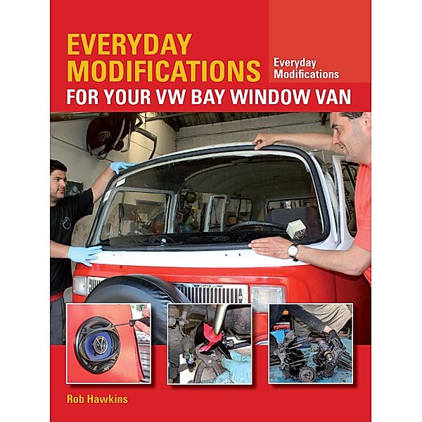 Everyday Modifications for Your VW Bay Window Van, Rob Hawkins