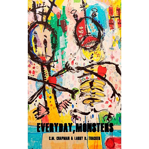 Everyday, Monsters, Larry D. Thacker, C. M. Chapman