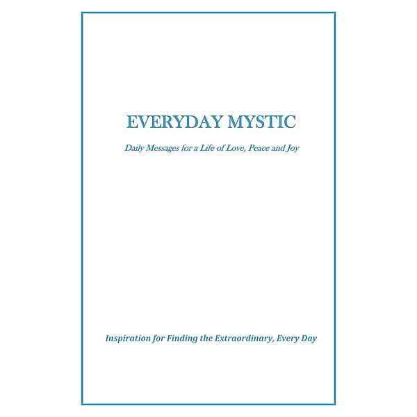 Everyday Mystic: Daily Messages for a Life of Love, Peace and Joy, Theresa Joseph