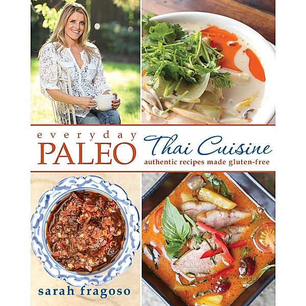 Everyday Paleo: Thai Cuisine, Sarah Fragoso