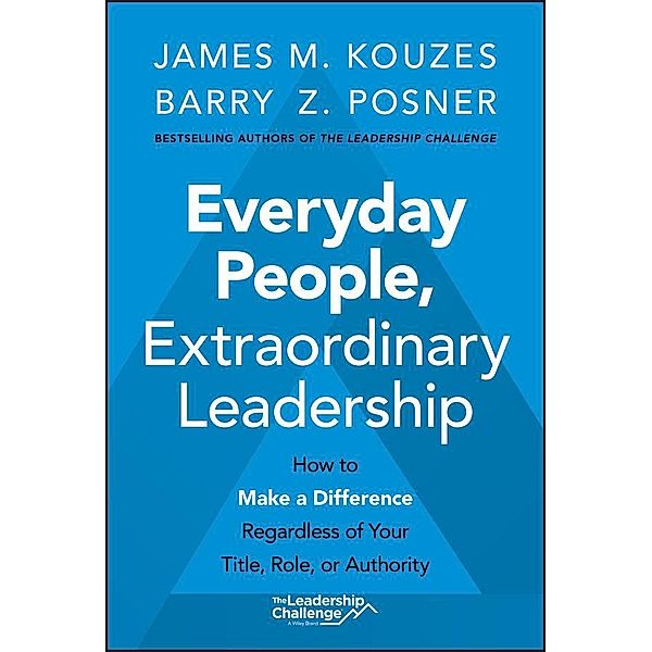 Everyday People, Extraordinary Leadership, James M. Kouzes, Barry Z. Posner