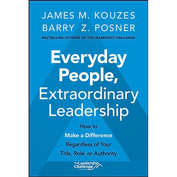 Everyday People, Extraordinary Leadership, James M. Kouzes, Barry Z. Posner