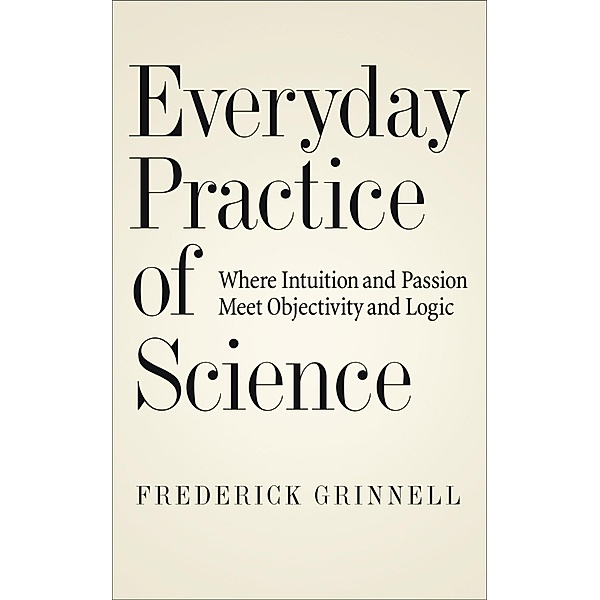Everyday Practice of Science, Frederick Grinnell