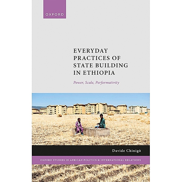 Everyday Practices of State Building in Ethiopia, Davide Chinigò