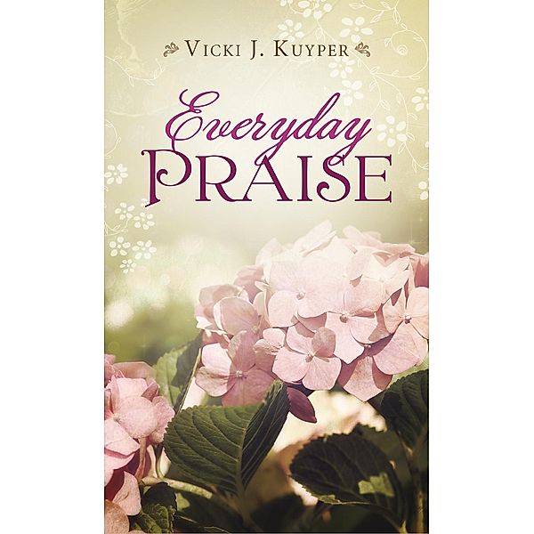 Everyday Praise, Vicki J. Kuyper