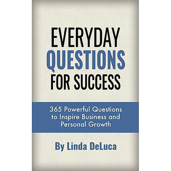 Everyday Questions for Success (LD Leadership Development, #3) / LD Leadership Development, Linda DeLuca