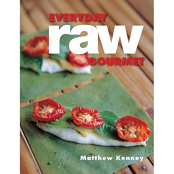 Everyday Raw Gourmet, Matthew Kenney