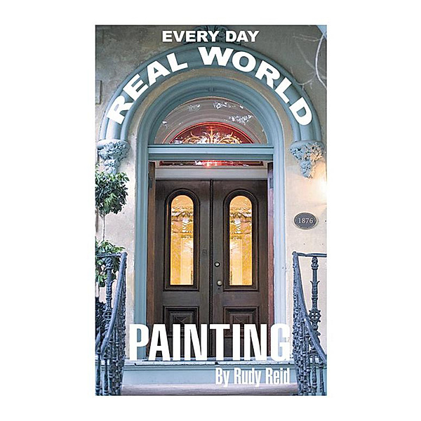 Everyday Real World Painting, Rudy Reid