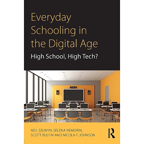Everyday Schooling in the Digital Age, Neil Selwyn, Selena Nemorin, Scott Bulfin, Nicola F. Johnson