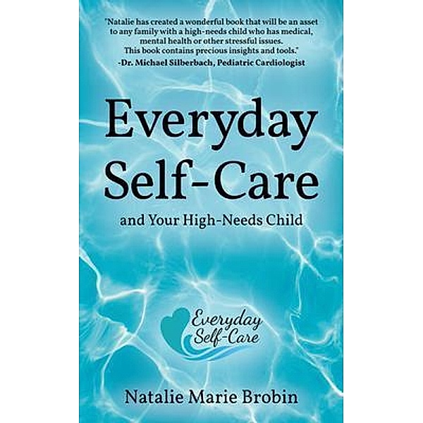 Everyday Self-Care And Your High-Needs Child, Natalie Brobin