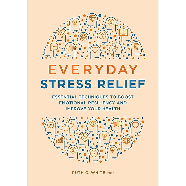 Everyday Stress Relief, Ruth C. White