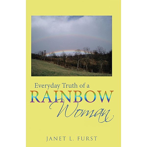 Everyday Truth of a Rainbow Woman, Janet Furst