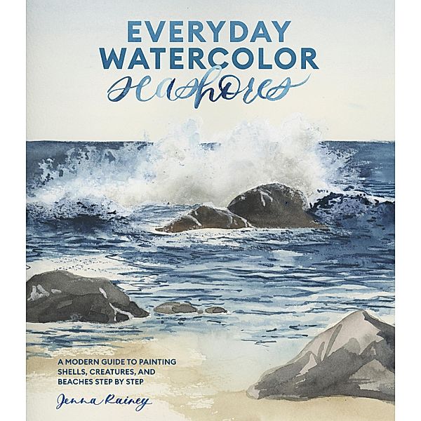 Everyday Watercolor Seashores, Jenna Rainey