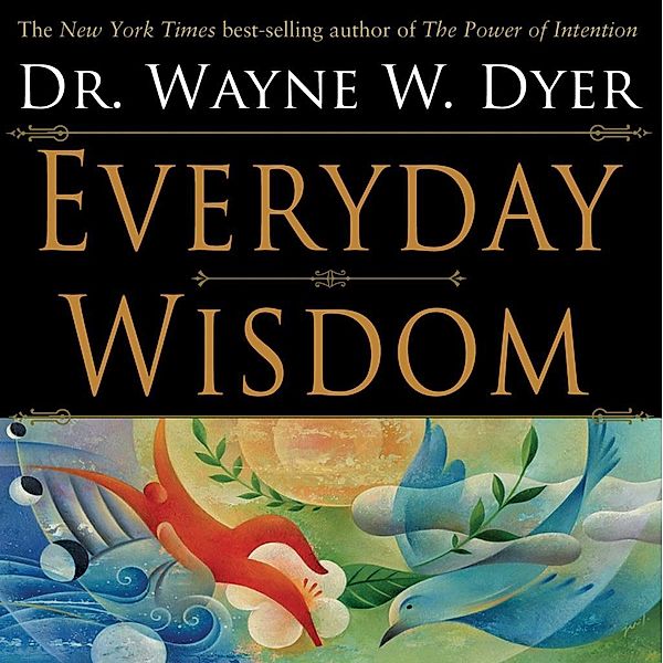 Everyday Wisdom, Wayne W. Dyer