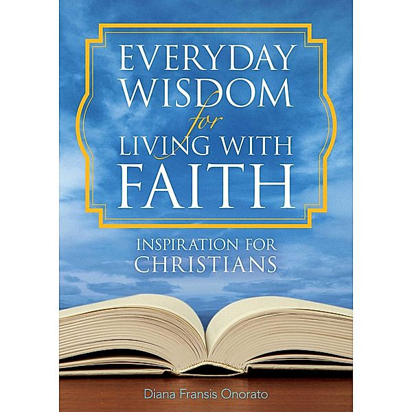 Everyday Wisdom for Living with Faith, Diana Fransis Onorato