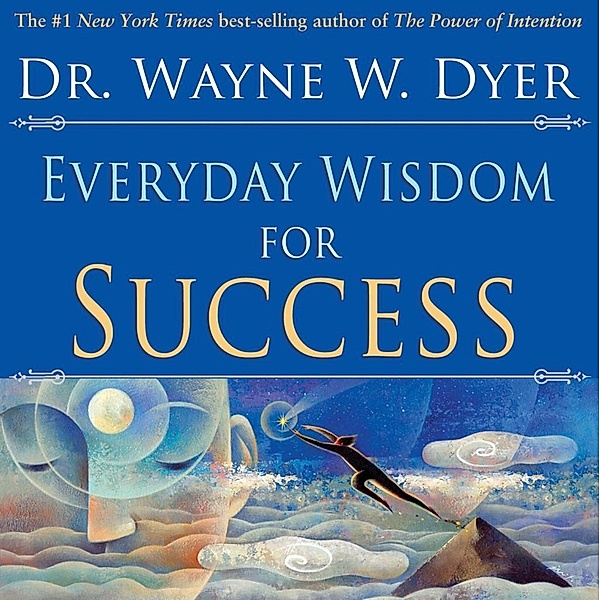 Everyday Wisdom for Success, Wayne W. Dyer
