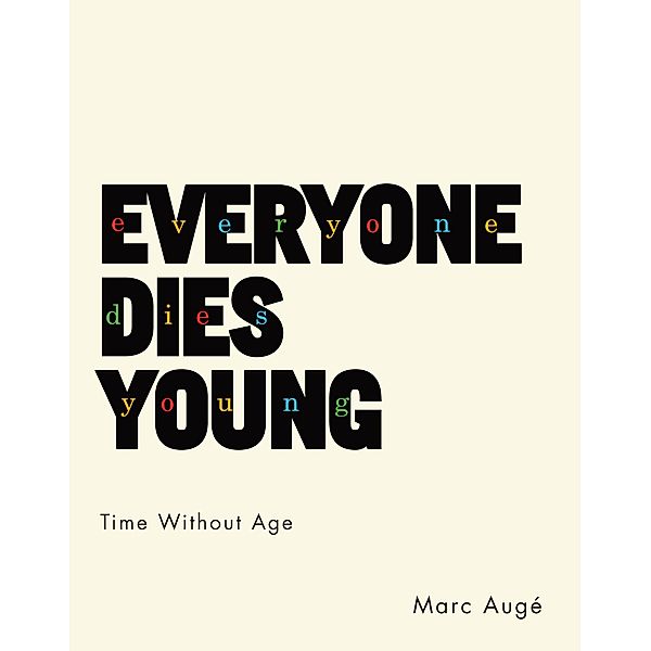 Everyone Dies Young / European Perspectives: A Series in Social Thought and Cultural Criticism, Marc Augé