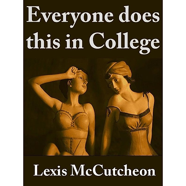 Everyone does this in College / Karoline Henders, Lexis McCutcheon
