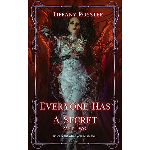 Everyone Has A Secret - Part 2 (Everyone Has A Secret - 3 Book Series, #2) / Everyone Has A Secret - 3 Book Series, Tiffany Royster