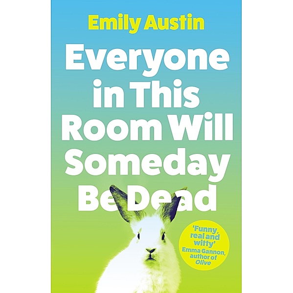 Everyone in This Room Will Someday Be Dead, Emily Austin
