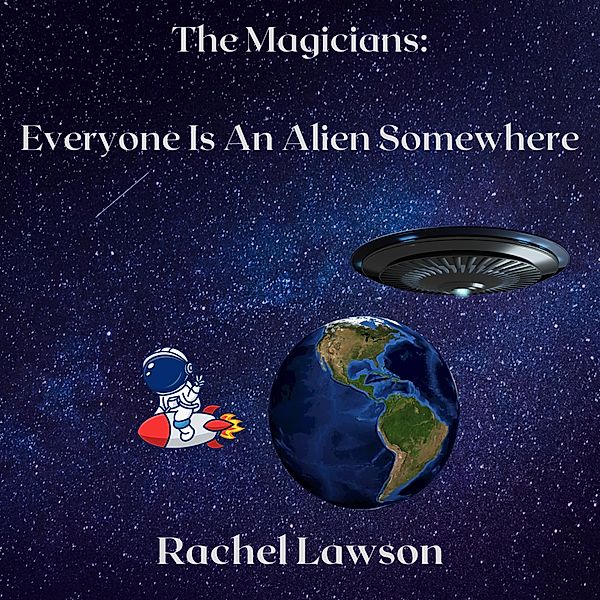 Everyone Is An Alien Somewhere (The Magicians) / The Magicians, Rachel Lawson