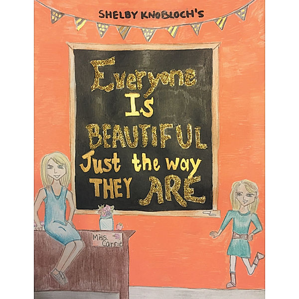Everyone Is Beautiful Just the Way They Are, Shelby Knobloch