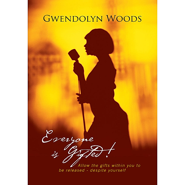 Everyone Is Gifted!, Gwendolyn Woods