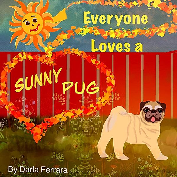 Everyone Loves A Sunny Pug, Darla Ferrara