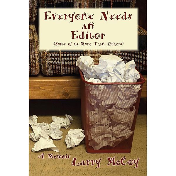 Everyone Needs an Editor (Some of Us More Than Others), Larry McCoy